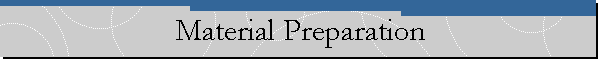 Material Preparation